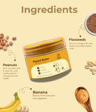 Creamy vegan peanut butter with banana, flaxseed rich in fibre and Omega 3; supports digestion, energy, wellness; ideal for enrichment.